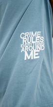 Load image into Gallery viewer, &quot;CRIME RULES EVERYTHING AROUND ME&quot; TSHIRT